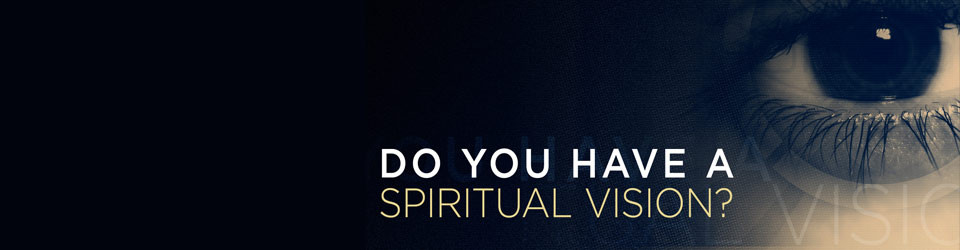 do-you-have-a-spiritual-vision-northside-church-of-christ-in-conway